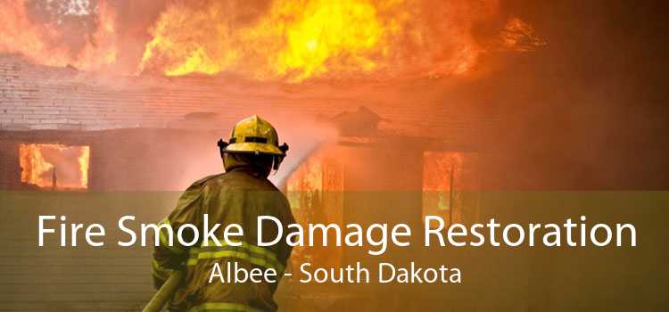 Fire Smoke Damage Restoration Albee - South Dakota