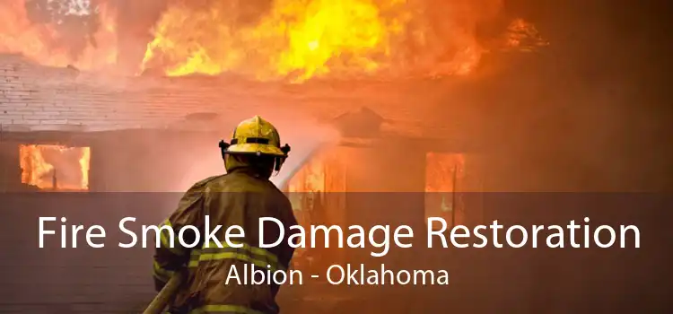Fire Smoke Damage Restoration Albion - Oklahoma