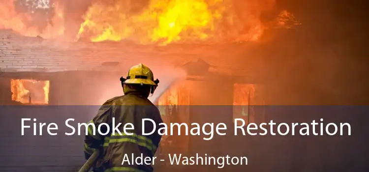 Fire Smoke Damage Restoration Alder - Washington