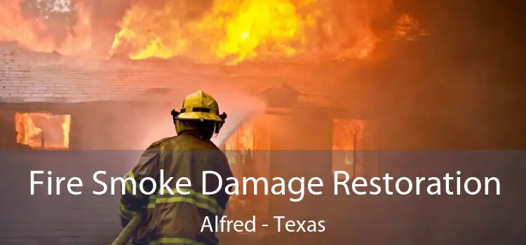 Fire Smoke Damage Restoration Alfred - Texas