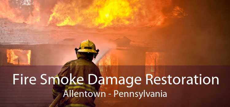 Fire Smoke Damage Restoration Allentown - Pennsylvania