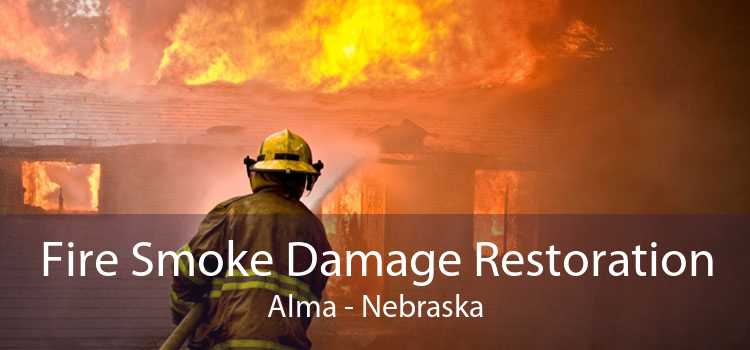 Fire Smoke Damage Restoration Alma - Nebraska