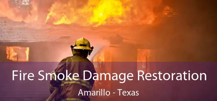 Fire Smoke Damage Restoration Amarillo - Texas