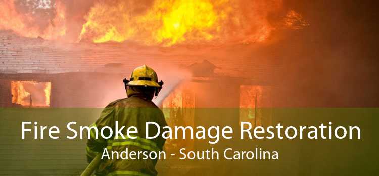 Fire Smoke Damage Restoration Anderson - South Carolina