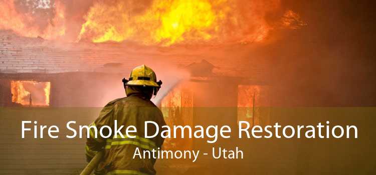 Fire Smoke Damage Restoration Antimony - Utah