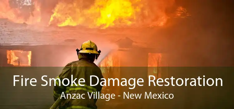 Fire Smoke Damage Restoration Anzac Village - New Mexico
