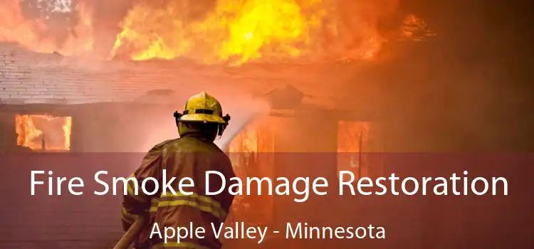 Fire Smoke Damage Restoration Apple Valley - Minnesota