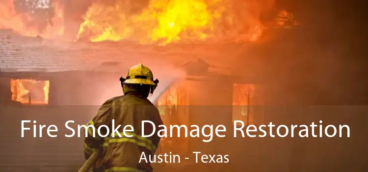 Fire Smoke Damage Restoration Austin - Texas