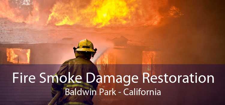 Fire Smoke Damage Restoration Baldwin Park - California