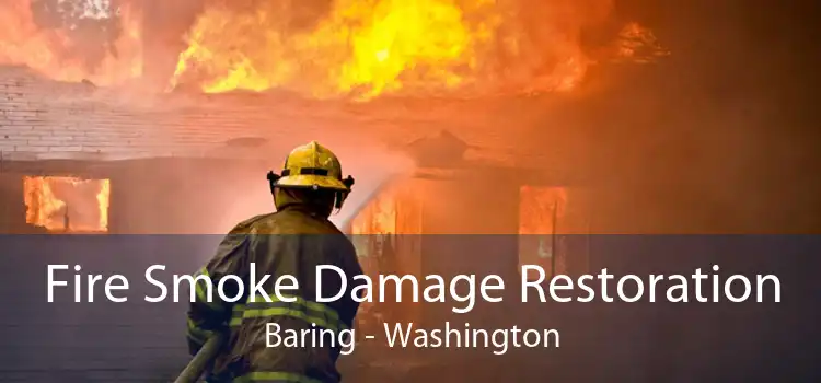 Fire Smoke Damage Restoration Baring - Washington