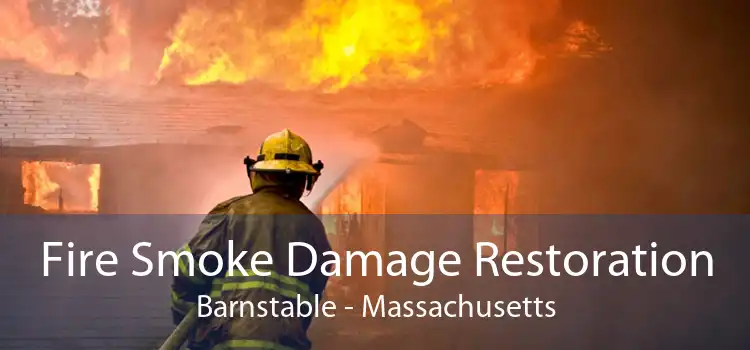 Fire Smoke Damage Restoration Barnstable - Massachusetts