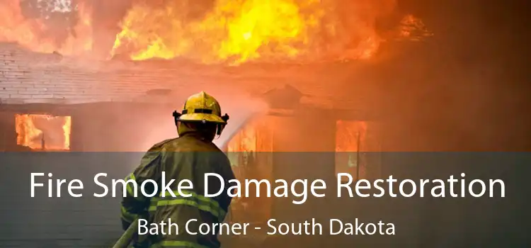 Fire Smoke Damage Restoration Bath Corner - South Dakota