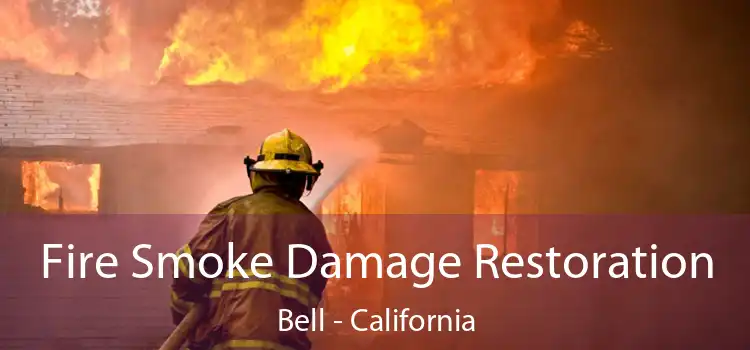 Fire Smoke Damage Restoration Bell - California