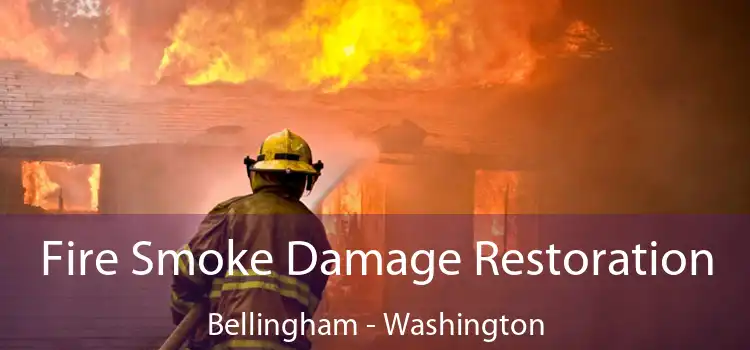 Fire Smoke Damage Restoration Bellingham - Washington