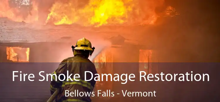 Fire Smoke Damage Restoration Bellows Falls - Vermont