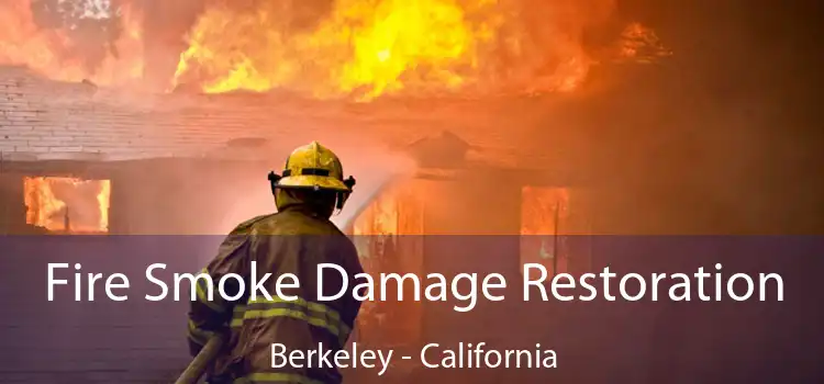 Fire Smoke Damage Restoration Berkeley - California