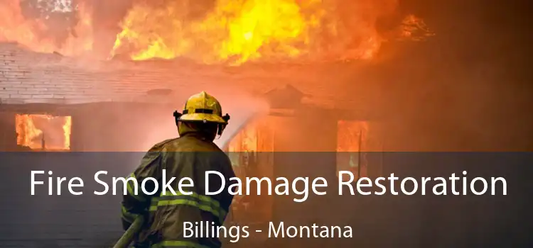 Fire Smoke Damage Restoration Billings - Montana