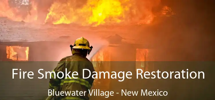 Fire Smoke Damage Restoration Bluewater Village - New Mexico