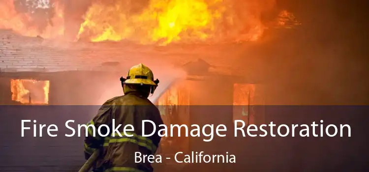 Fire Smoke Damage Restoration Brea - California