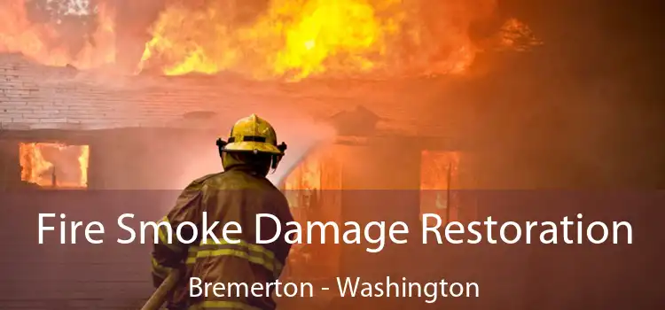 Fire Smoke Damage Restoration Bremerton - Washington