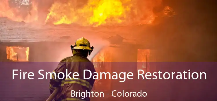 Fire Smoke Damage Restoration Brighton - Colorado