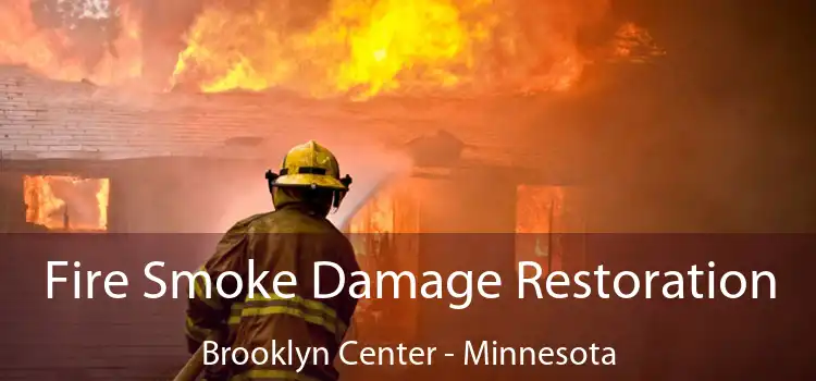 Fire Smoke Damage Restoration Brooklyn Center - Minnesota