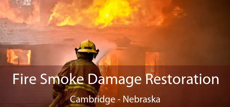 Fire Smoke Damage Restoration Cambridge - Nebraska