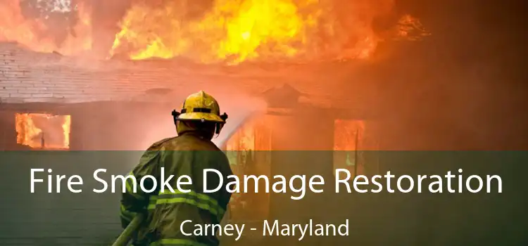 Fire Smoke Damage Restoration Carney - Maryland