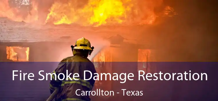 Fire Smoke Damage Restoration Carrollton - Texas