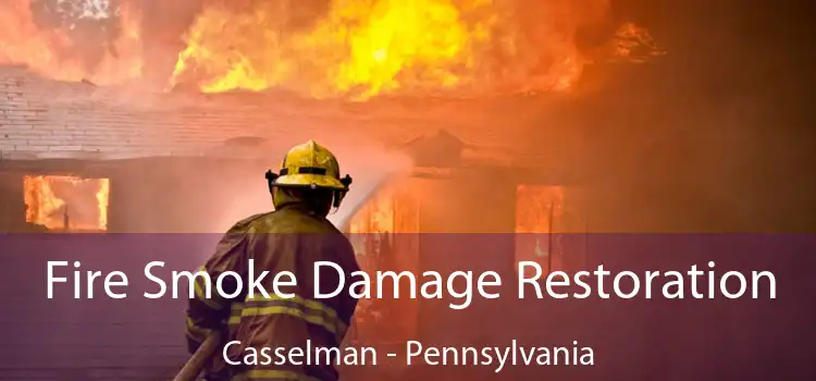 Fire Smoke Damage Restoration Casselman - Pennsylvania