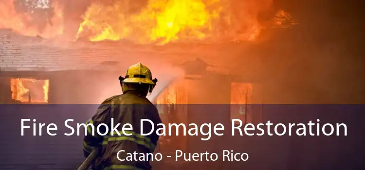 Fire Smoke Damage Restoration Catano - Puerto Rico