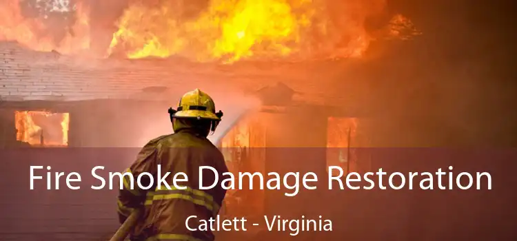 Fire Smoke Damage Restoration Catlett - Virginia