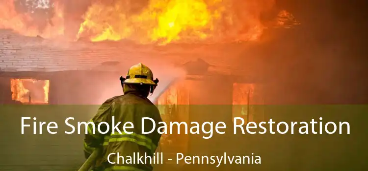 Fire Smoke Damage Restoration Chalkhill - Pennsylvania