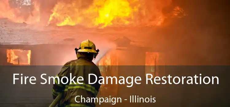 Fire Smoke Damage Restoration Champaign - Illinois