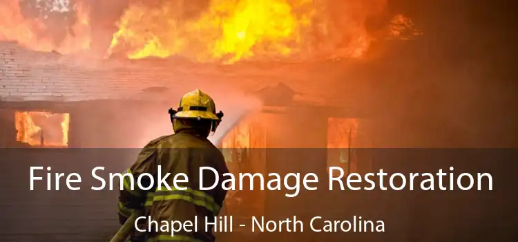 Fire Smoke Damage Restoration Chapel Hill - North Carolina