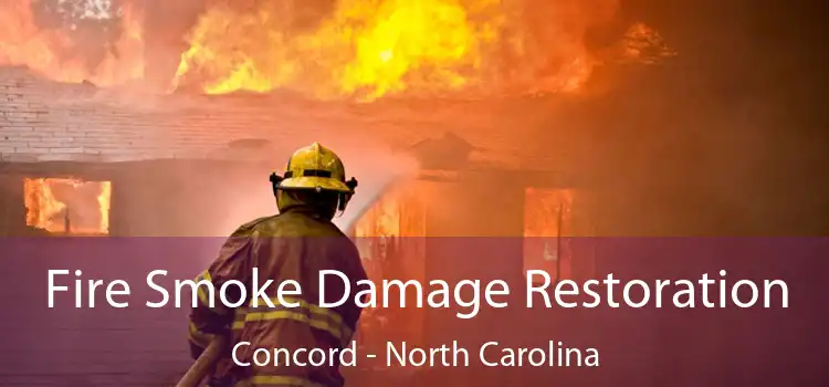 Fire Smoke Damage Restoration Concord - North Carolina