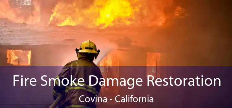 Fire Smoke Damage Restoration Covina - California