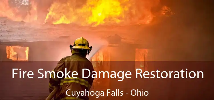 Fire Smoke Damage Restoration Cuyahoga Falls - Ohio