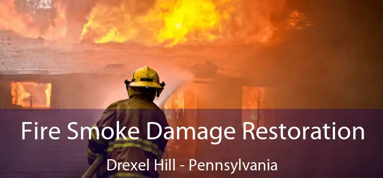 Fire Smoke Damage Restoration Drexel Hill - Pennsylvania