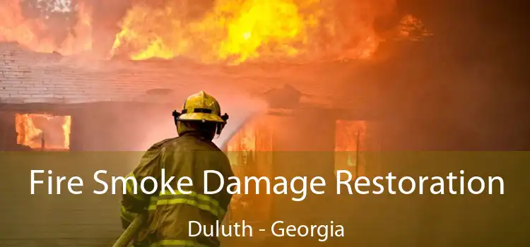 Fire Smoke Damage Restoration Duluth - Georgia