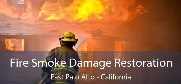 Fire Smoke Damage Restoration East Palo Alto - California