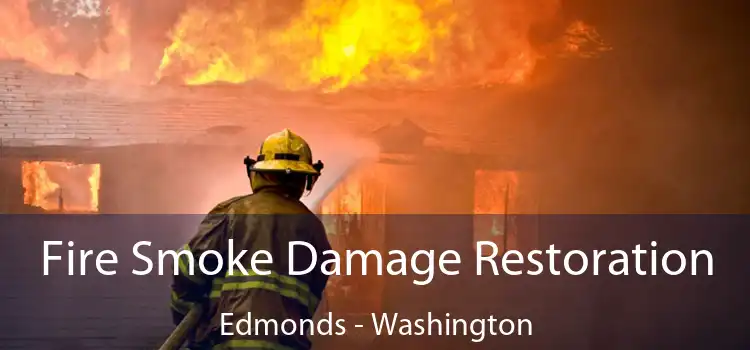 Fire Smoke Damage Restoration Edmonds - Washington