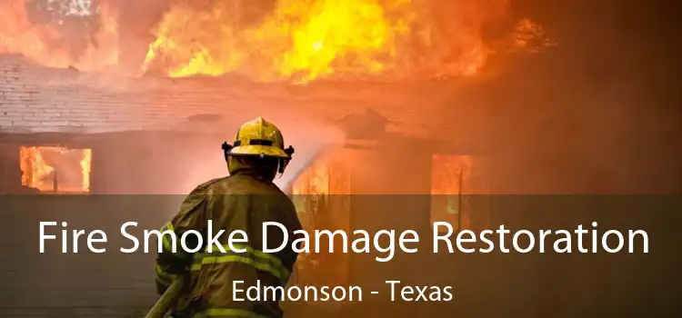 Fire Smoke Damage Restoration Edmonson - Texas