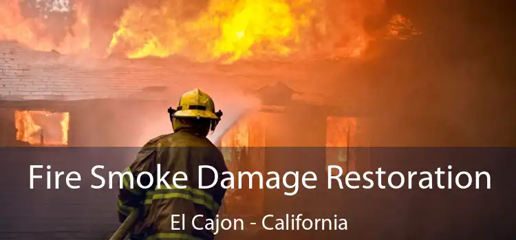 Fire Smoke Damage Restoration El Cajon - California