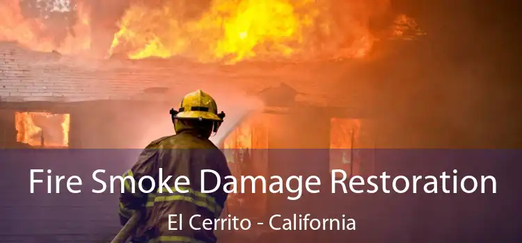 Fire Smoke Damage Restoration El Cerrito - California