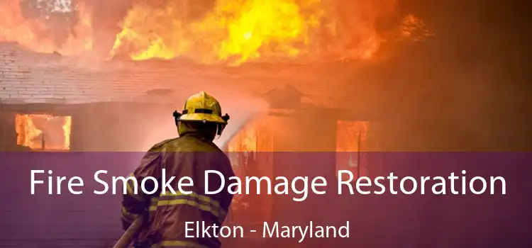 Fire Smoke Damage Restoration Elkton - Maryland