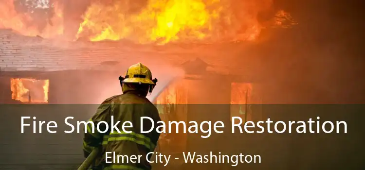 Fire Smoke Damage Restoration Elmer City - Washington