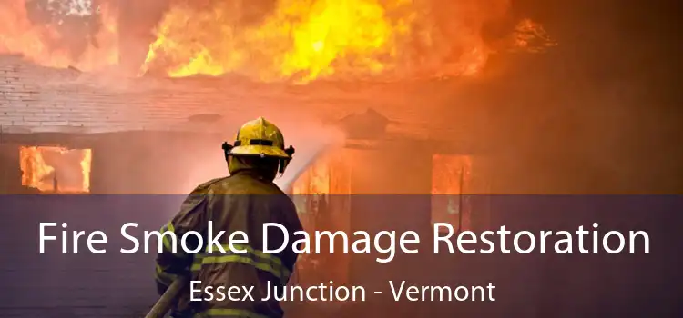 Fire Smoke Damage Restoration Essex Junction - Vermont