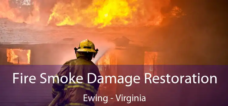 Fire Smoke Damage Restoration Ewing - Virginia