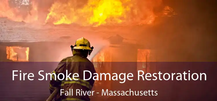 Fire Smoke Damage Restoration Fall River - Massachusetts